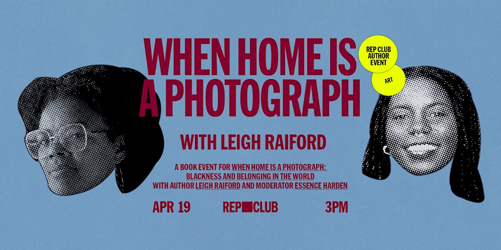 BOOK EVENT: When Home Is A Photograph w/ Leigh Raiford & Essence Harden