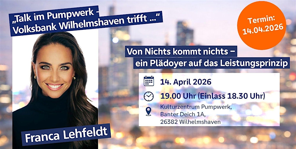 Talk im Pumpwerk - Volksbank Wilhelmshaven trifft Franca Lehfeldt