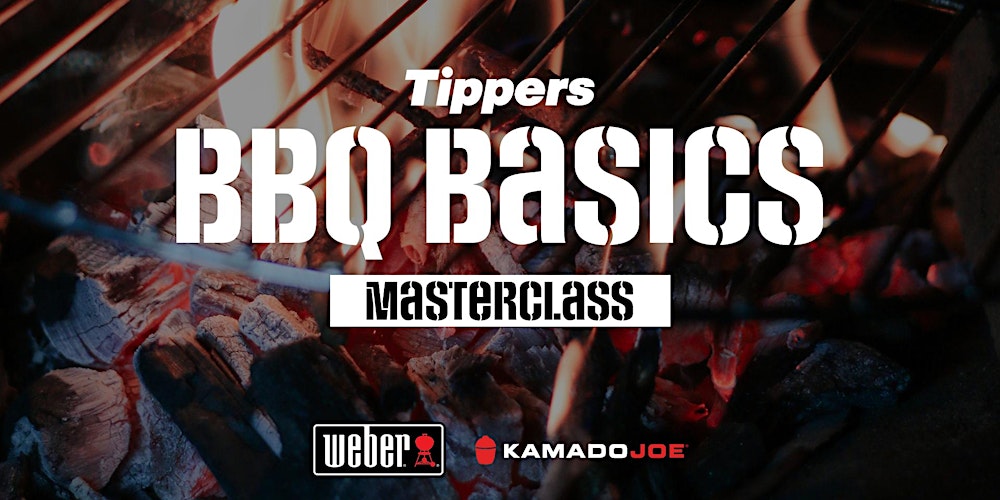 Tippers BBQ Basics Masterclass - Weber and Kamado Joe - Hands-On Class