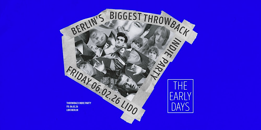 The Early Days • Throwback Indie Party • Lido • Berlin