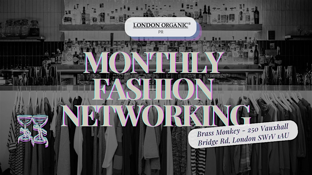Monthly Fashion Networking with London Organic PR (JAN 30th)