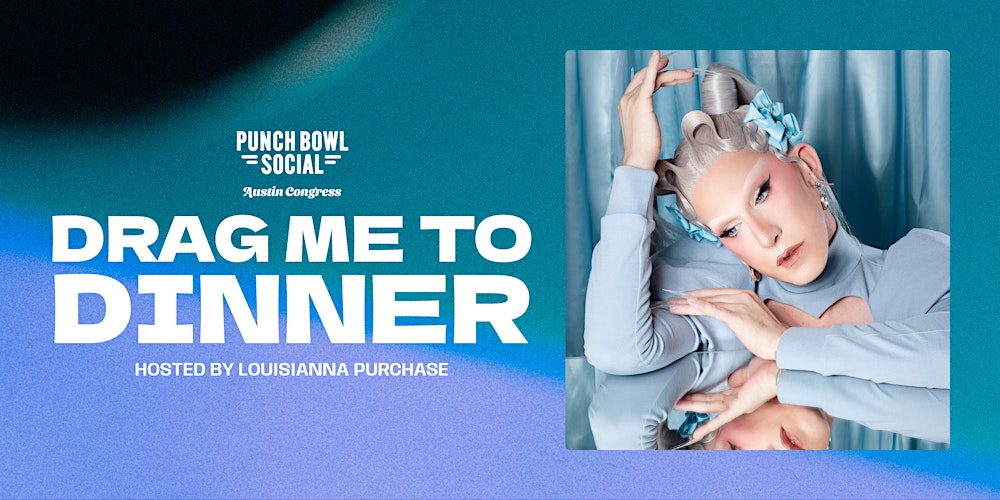 Austin, TX Congress - Drag Me To Dinner