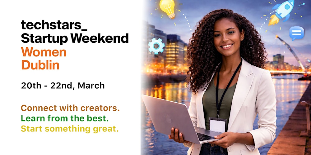 Techstars Startup Weekend Women Dublin 2026- 20th to 22nd March