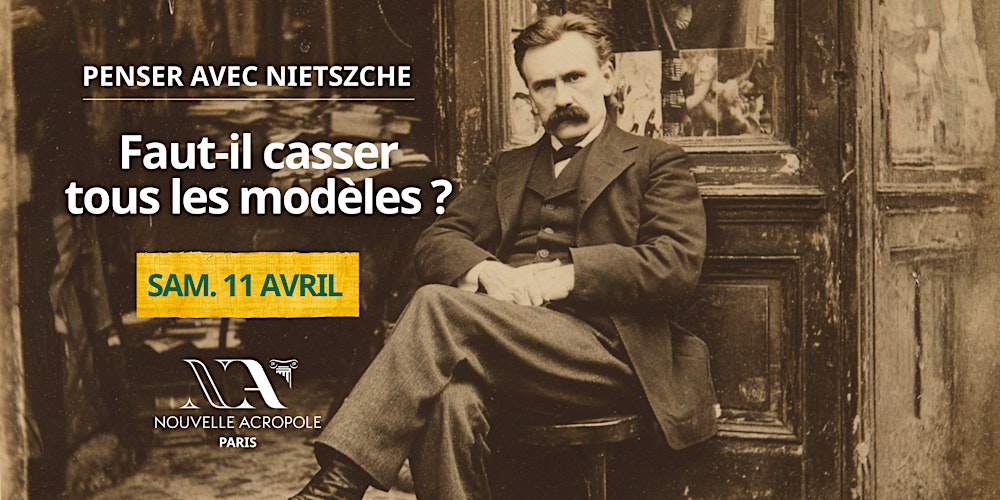 Penser avec NIETZSCHE : Faut-il casser tous les modèles ?
