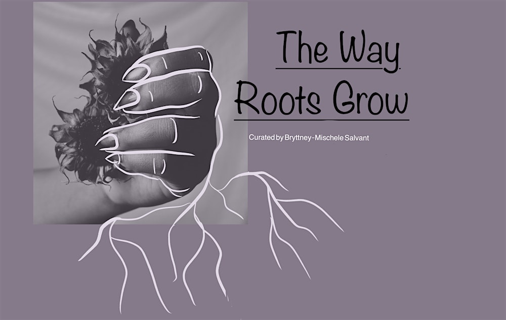 The Way Roots Grow Exhibition