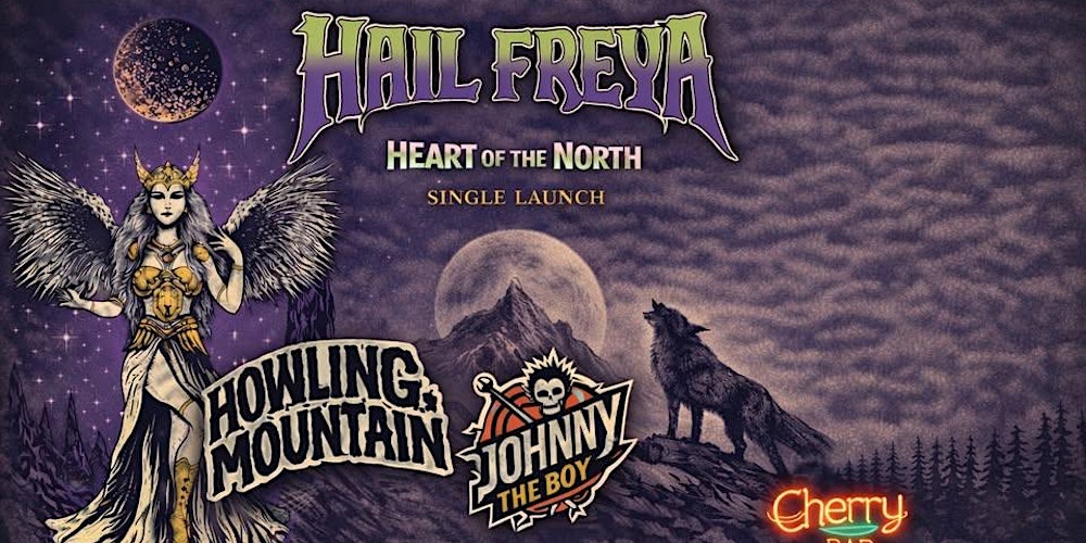 Hail Freya debut single “Heart of the North.” Cherry Bar,  Jan 31st