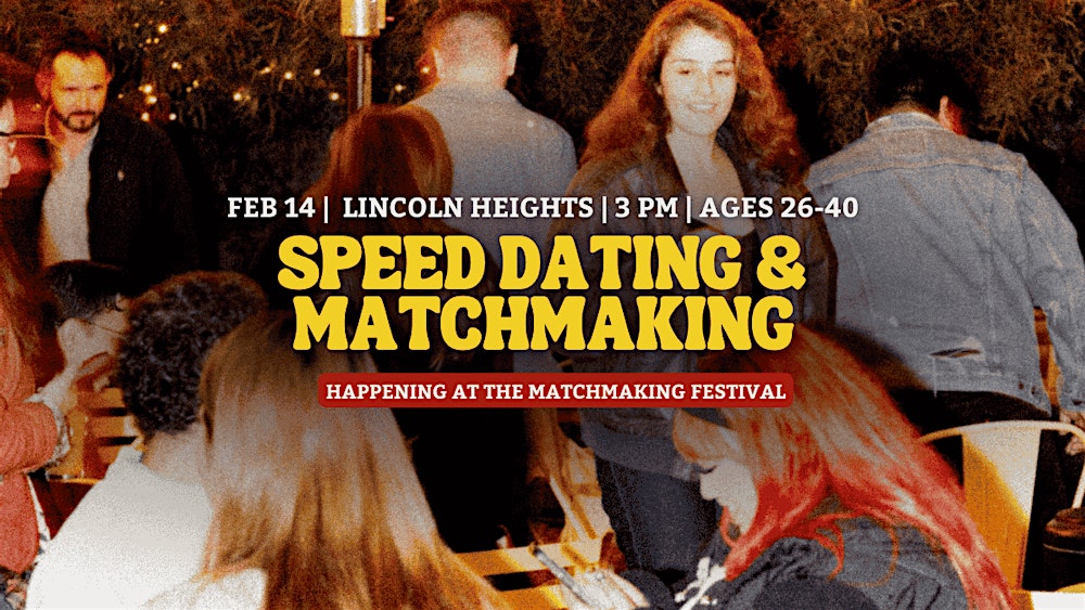 Speed Dating @ Matchmaking Festival | Lincoln Heights | Ages 26-40