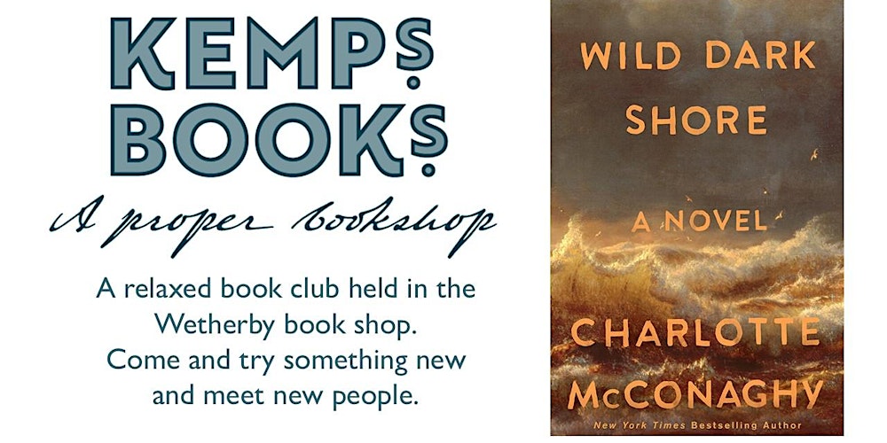 WETHERBY BOOK GROUP - MONDAY - Wild Dark Shore - Charlotte McConaghy