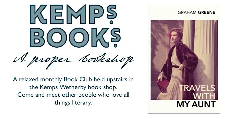 WETHERBY BOOK GROUP - MONDAY - Travels With My Aunt - Graham Greene