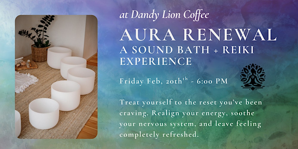 Aura Renewal : A Sound Bath and Reiki Experience