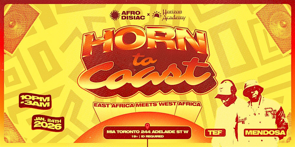 HORN TO COAST: East Africa Meets West Africa — Toronto Afro Party