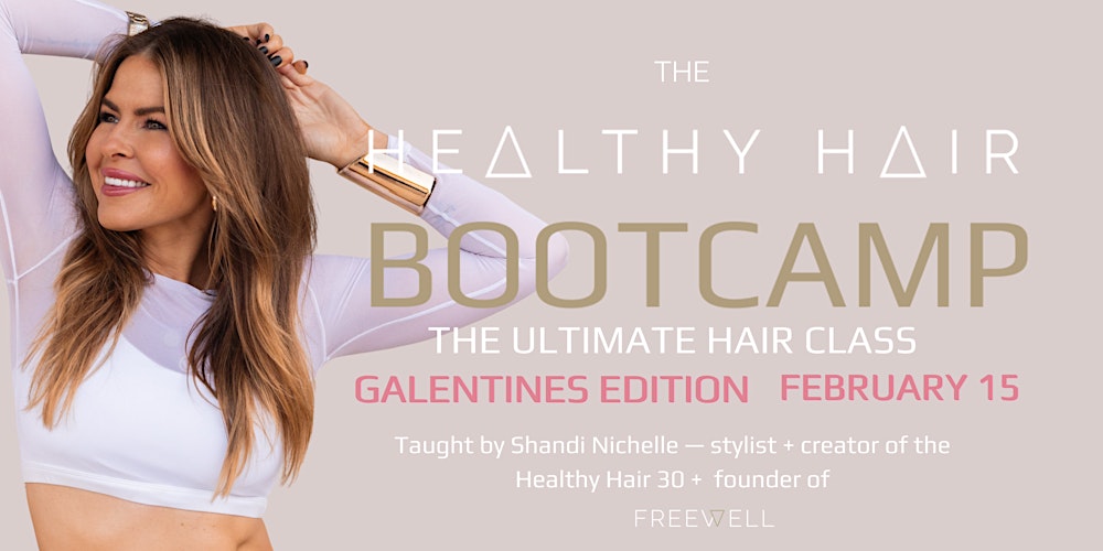 Galentine's Healthy Hair Bootcamp