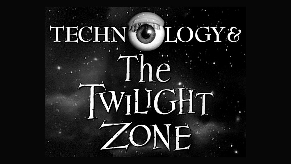 Technology and the Twilight Zone with Arlen Schumer