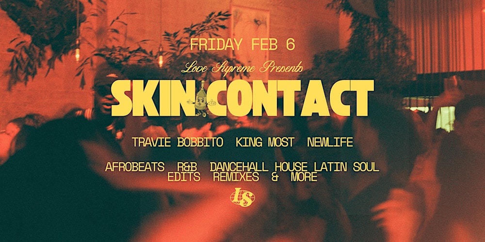LOVE SUPREME presents Skin Contact @ Arcana