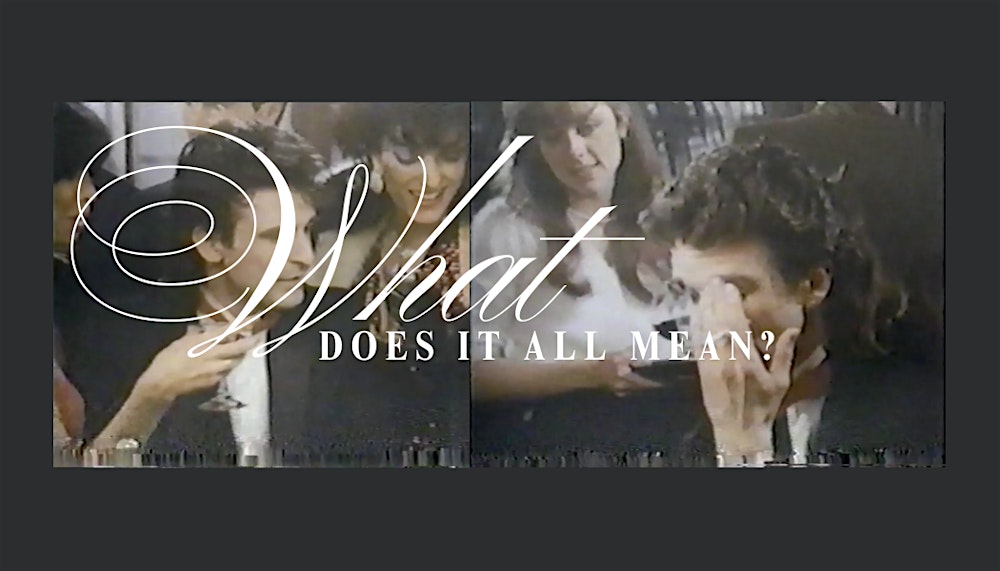 What Does it All Mean, What Does Any of This Mean? Why? How? Help!