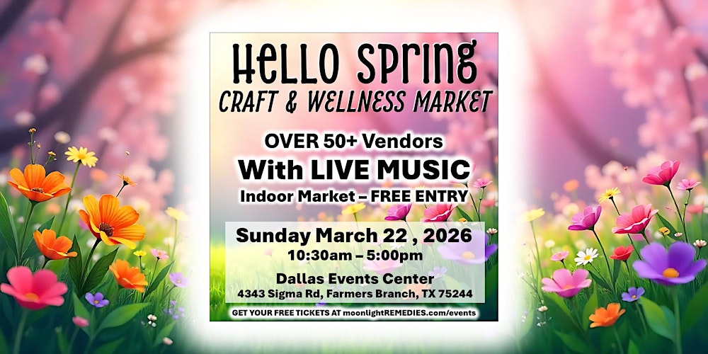 Hello Spring Craft & Wellness Market!  FREE ENTRY For A Limited Time!