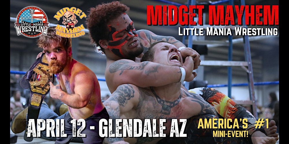 Midget Mayhem / Little Mania" Mini Wrestling! Glendale AZ (Ages 21+)