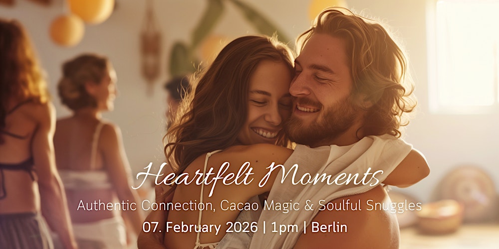 HEARTFELT MOMENTS: Authentic Connection, Cacao Magic & Soulful Snuggles
