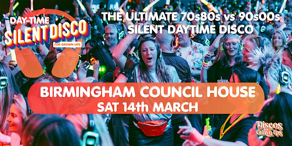 SILENT DISCO - DAY Party for Grown ups - BIRMINGHAM COUNCIL HOUSE Ballroom