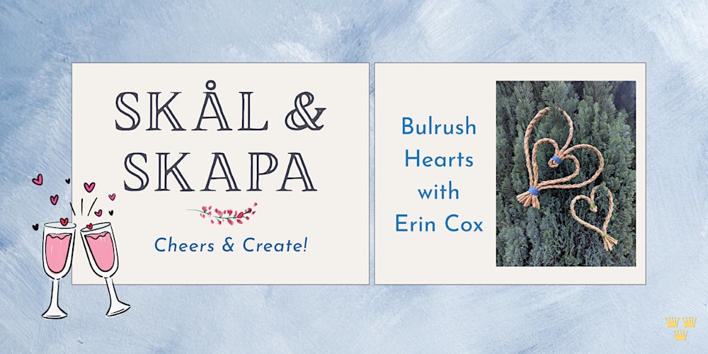 Skål & Skapa: Bulrush Hearts