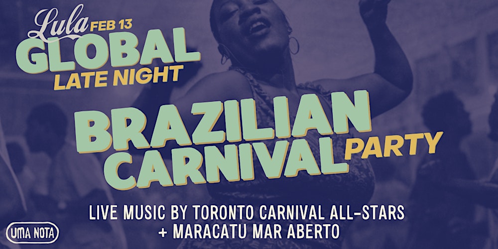 Lula Late Night: Brazilian Carnival Party feat. Toronto Carnival All-Stars