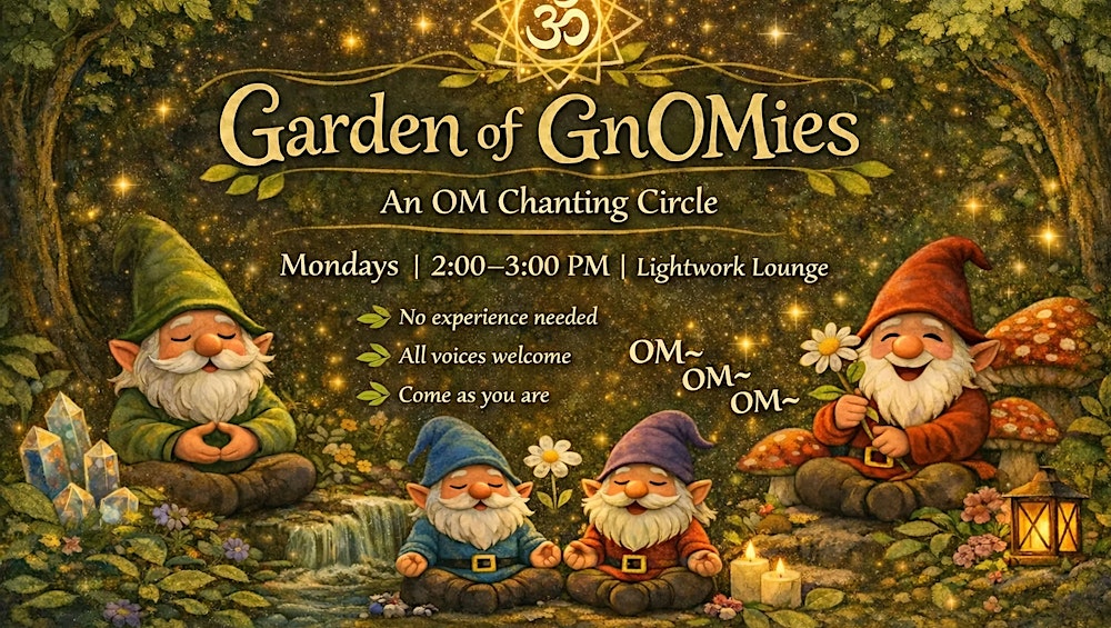 ✨ Garden of GnOMies ✨ An OM Chanting Circle with Abby