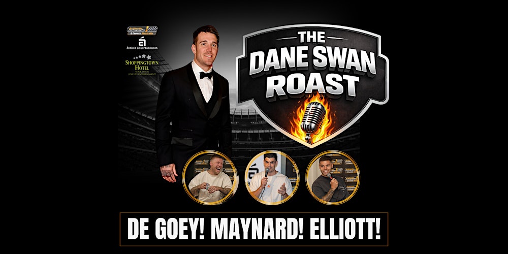 The Dane Swan Roast ft De Goey, Maynard & Elliott at Shoppingtown Hotel!