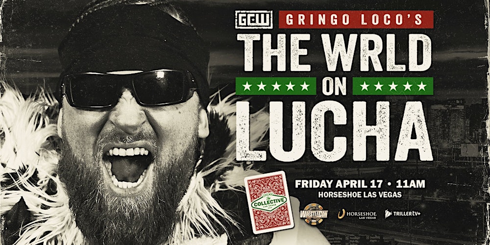 GCW Presents Gringo Loco's WRLD ON LUCHA Las Vegas!