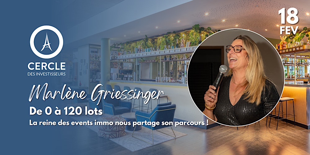 ⭕️ Les soirées immo : De 0 à 120 lots acquis avec Marlène GRIESSINGER