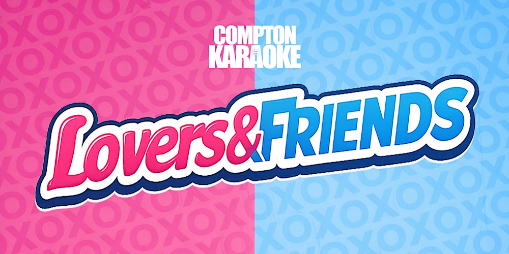 Compton Karaoke: Lovers & Friends