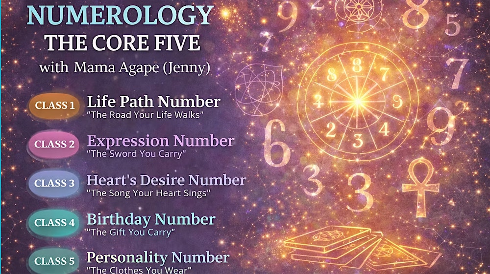 NUMEROLOGY: THE CORE FIVE with CLASS 4 Mama Agape (Jenny)