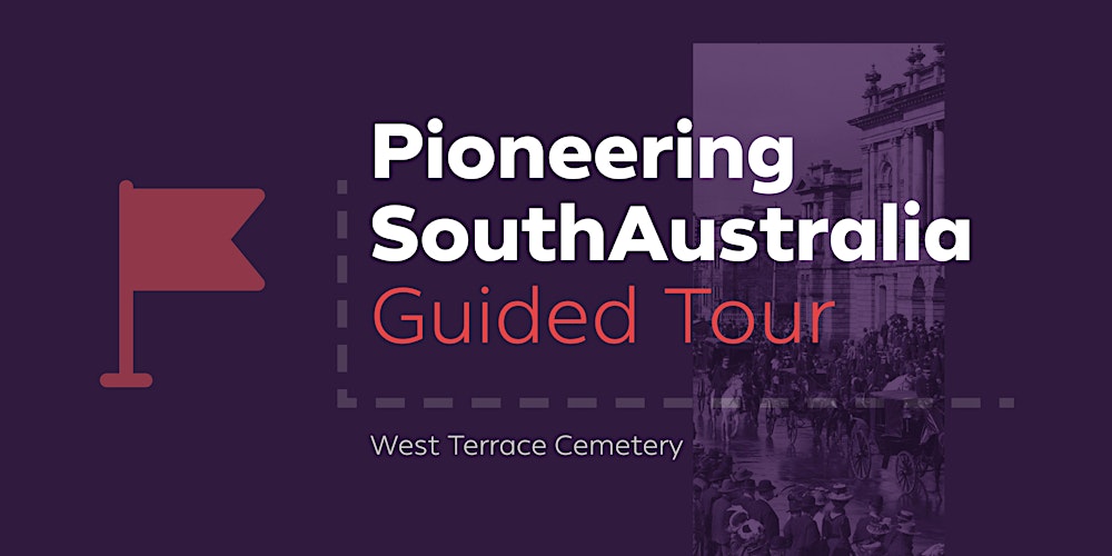 Pioneering South Australia Guided Tour – West Terrace Cemetery