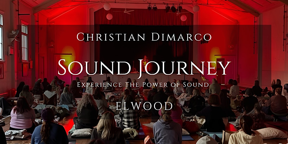 Elwood Sound Healing Journey | Christian Dimarco 14 Feb