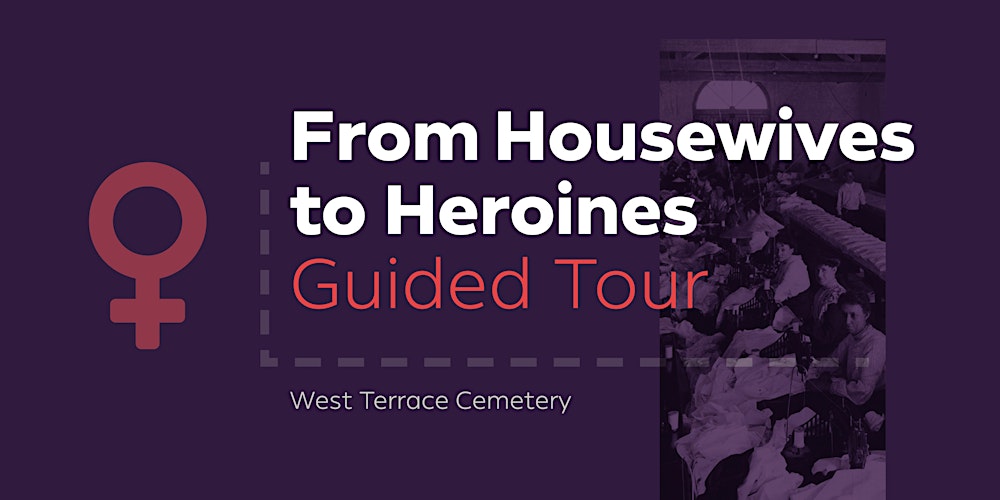 From Housewives to Heroines Guided Tour  – West Terrace Cemetery