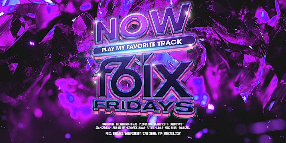 NOW F6IX FRIDAYS AT F6IX | FEBRUARY 6TH EVENT