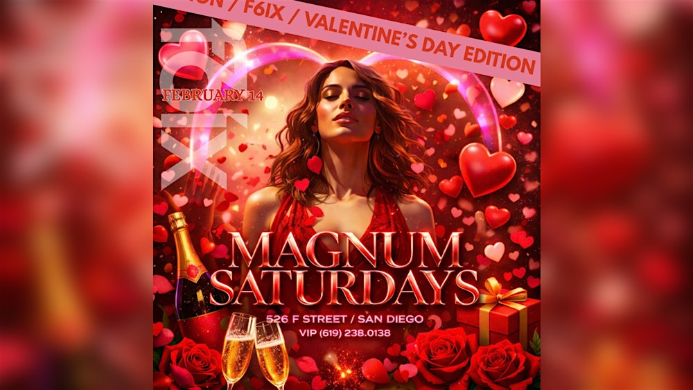 MAGNUM SATURDAYS AT F6IX: VALENTINE’S DAY EDITION | FEBRUARY 14TH EVENT