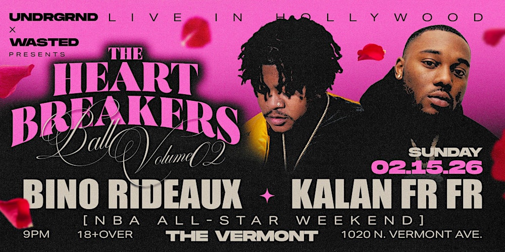 UNDRGRND PRESENTS: KALAN FRFR & BINO RIDEAUX - 18&OVER *HEARTBREAKERS BALL*