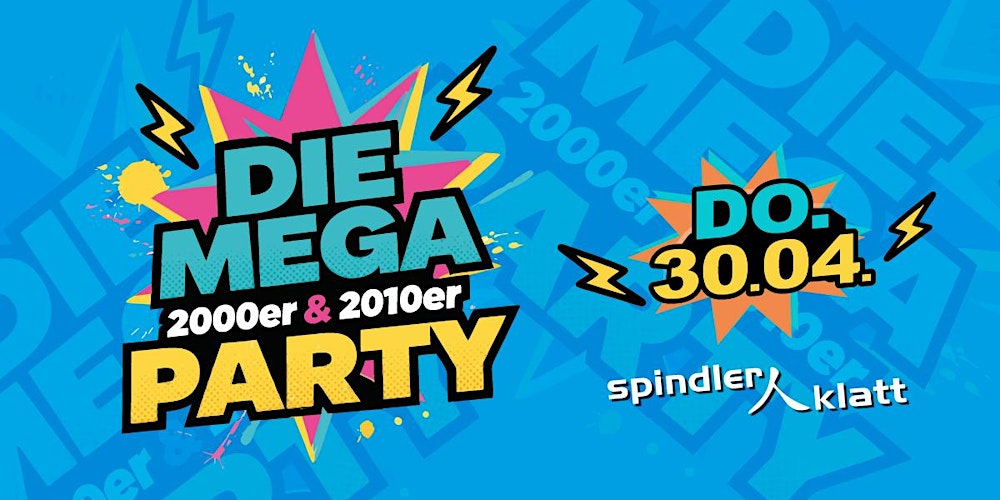 Die Mega 2000er & 2010er Party/ Do, 30.04./ Spindler & Klatt