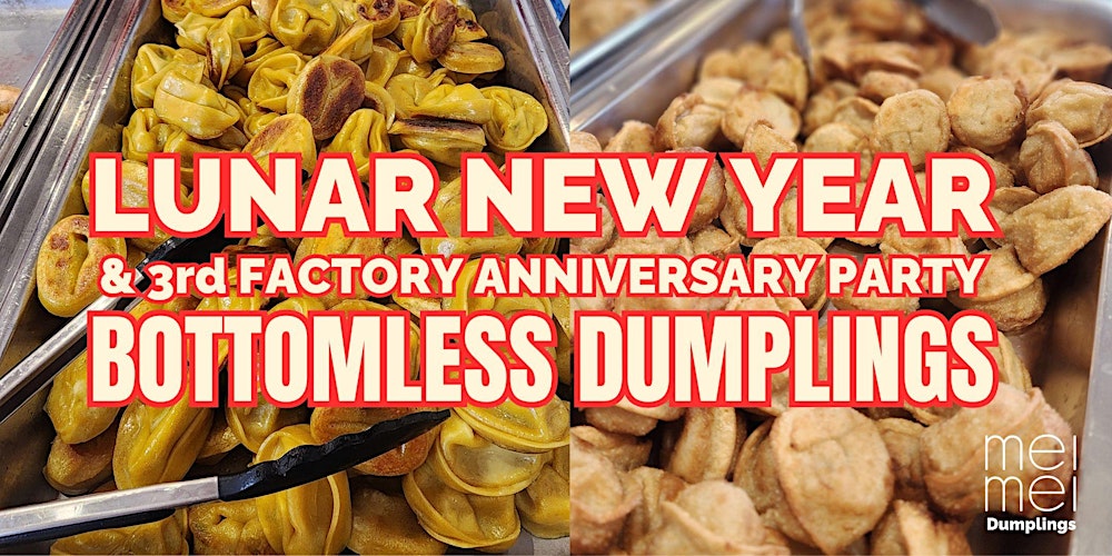 Lunar New Year & 3rd  Factory Anniversary Party Bottomless Dumplings