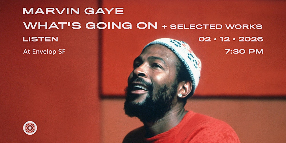 Marvin Gaye - What's Going On + Selected Works : LISTEN | Envelop SF (7:30)