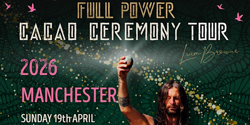 2026 TOUR : MANCHESTER : FULL POWER CACAO CEREMONY