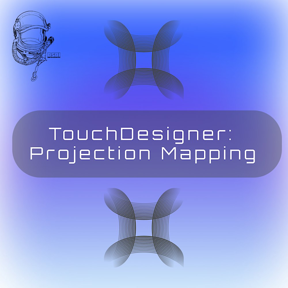 TouchDesigner:  Projection Mapping