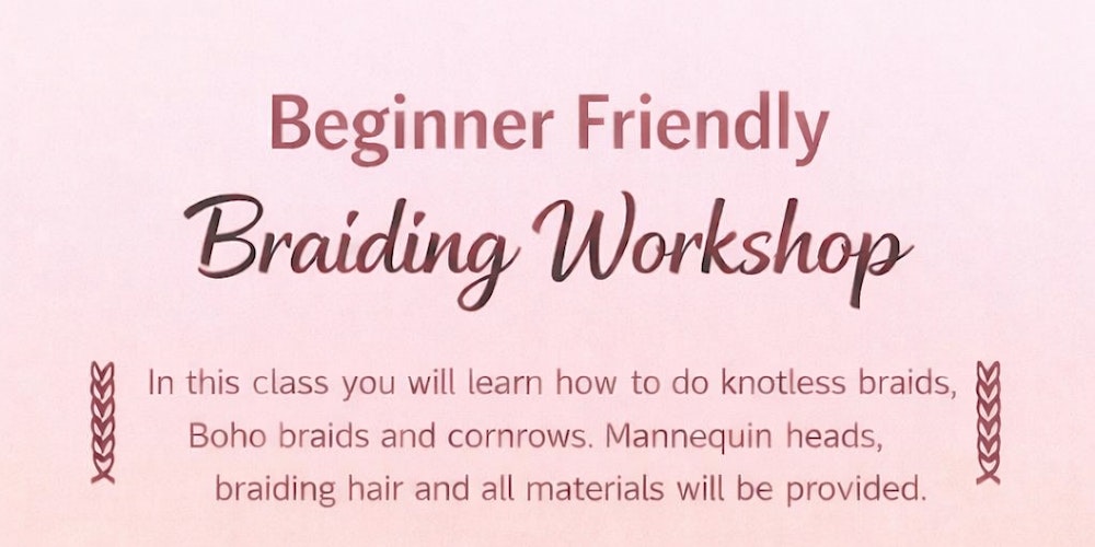 Beginner Friendly Braiding Workshop
