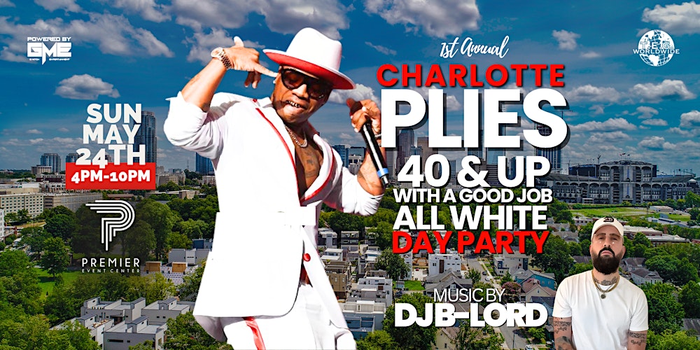 PLIES "40 AND UP WITH A GOOD JOB" ALL WHITE DAY PARTY! Charlotte!