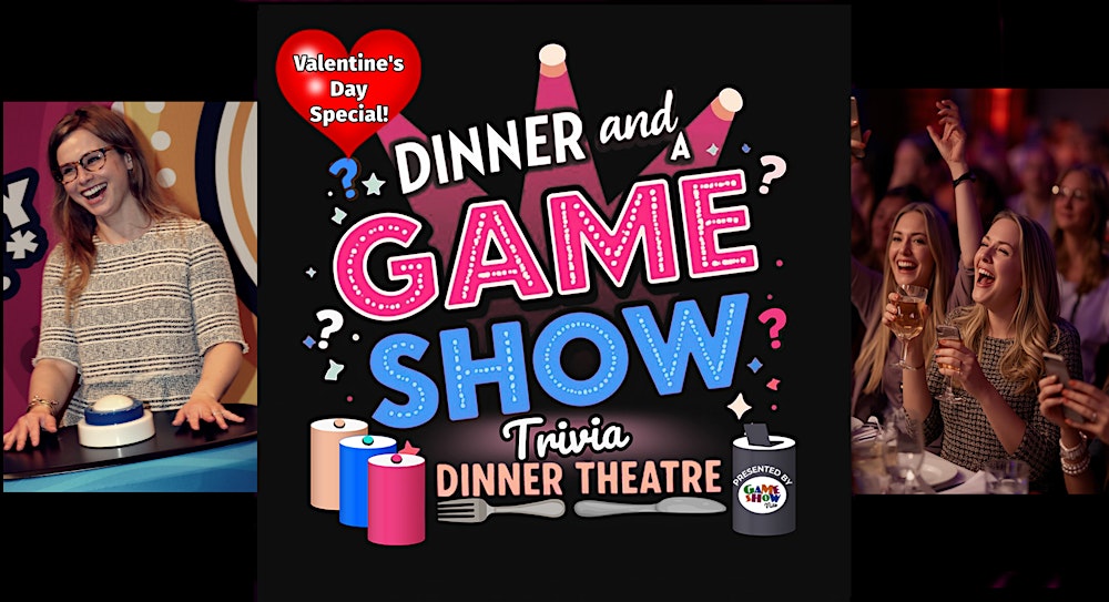 Dinner And A Game Show: Valentine's Day Special!