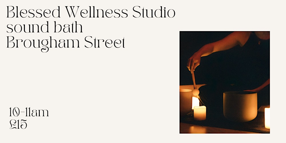 Blessed Wellness Studio Sound Bath Sun 8th February