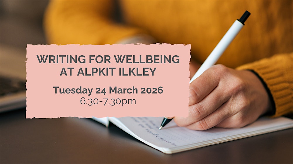 Writing for wellbeing at Alpkit Ilkley: March 2026