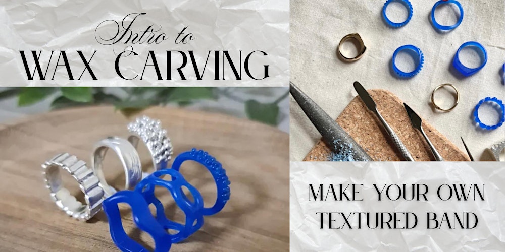 Intro to Wax Carving-Make your own special band