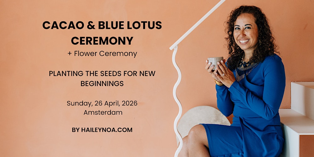 Cacao & Blue Lotus Ceremony (Sunday, 26 april 2026)