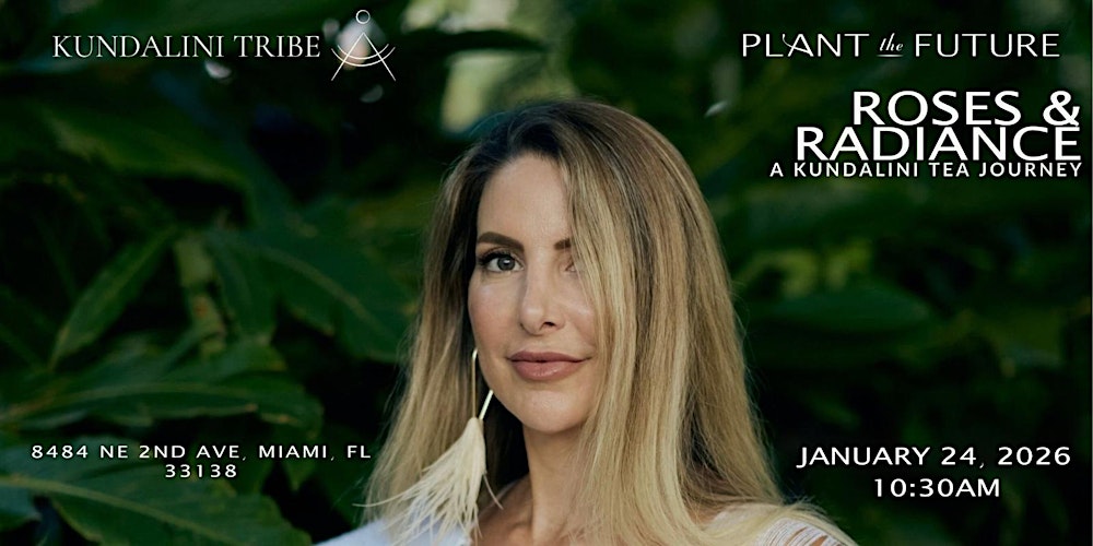 ROSES AND RADIANCE - A Kundalini Tea Experience at Plant The Future